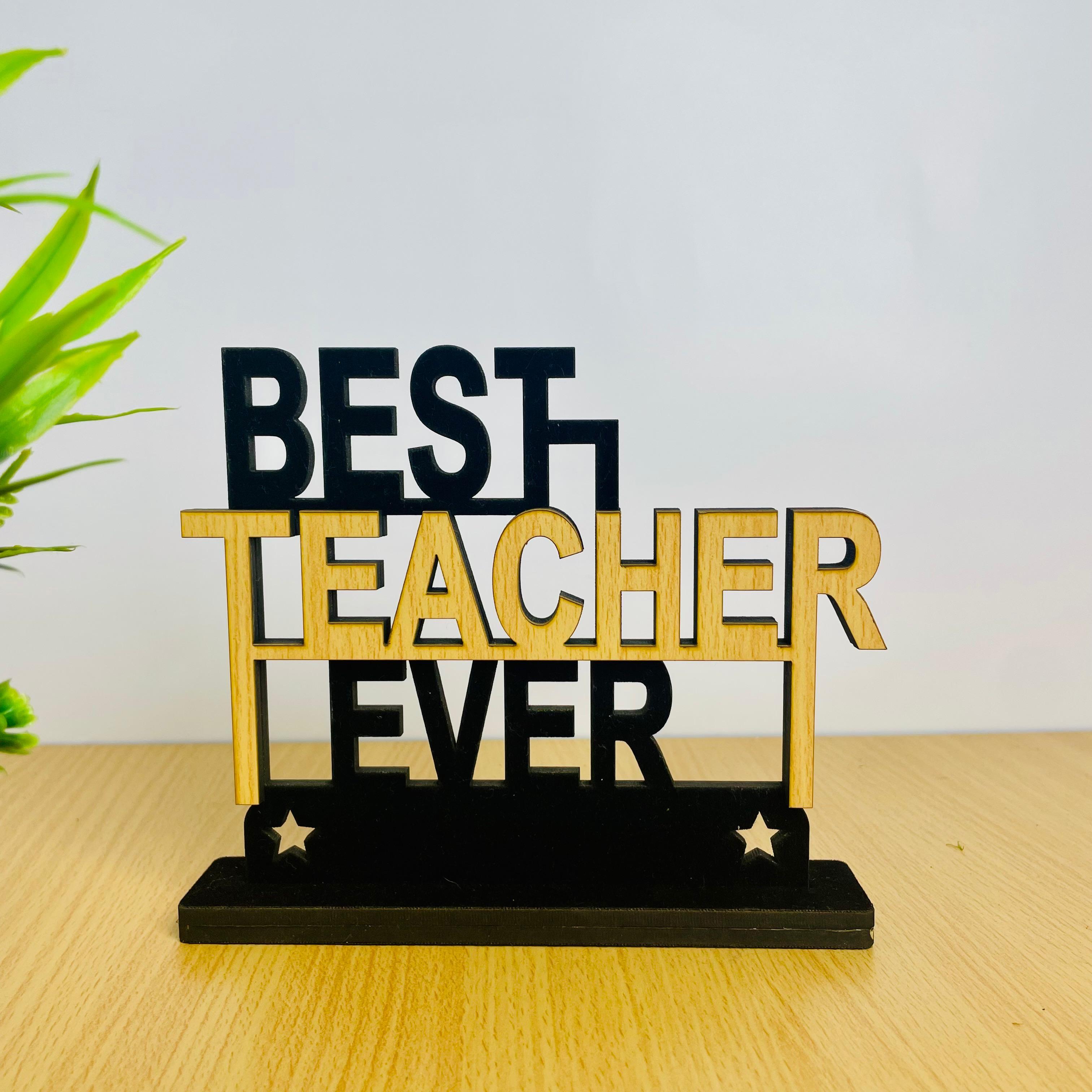Best Teacher Ever – Teacher’s Day Decorative Tabletop Gift